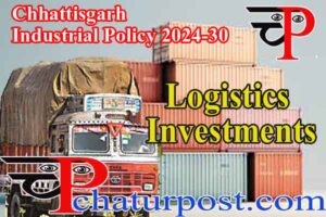 CG Industrial Policy 2024-30: औद्योगिक विकास नीति 2024-30 में छत्तीसगढ़ राज्य लॉजिस्टिक्स पैकेज